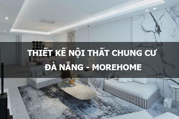 Tư vấn thiết kế nội thất chung cư tại Đà Nẵng và các dự án nổi bật